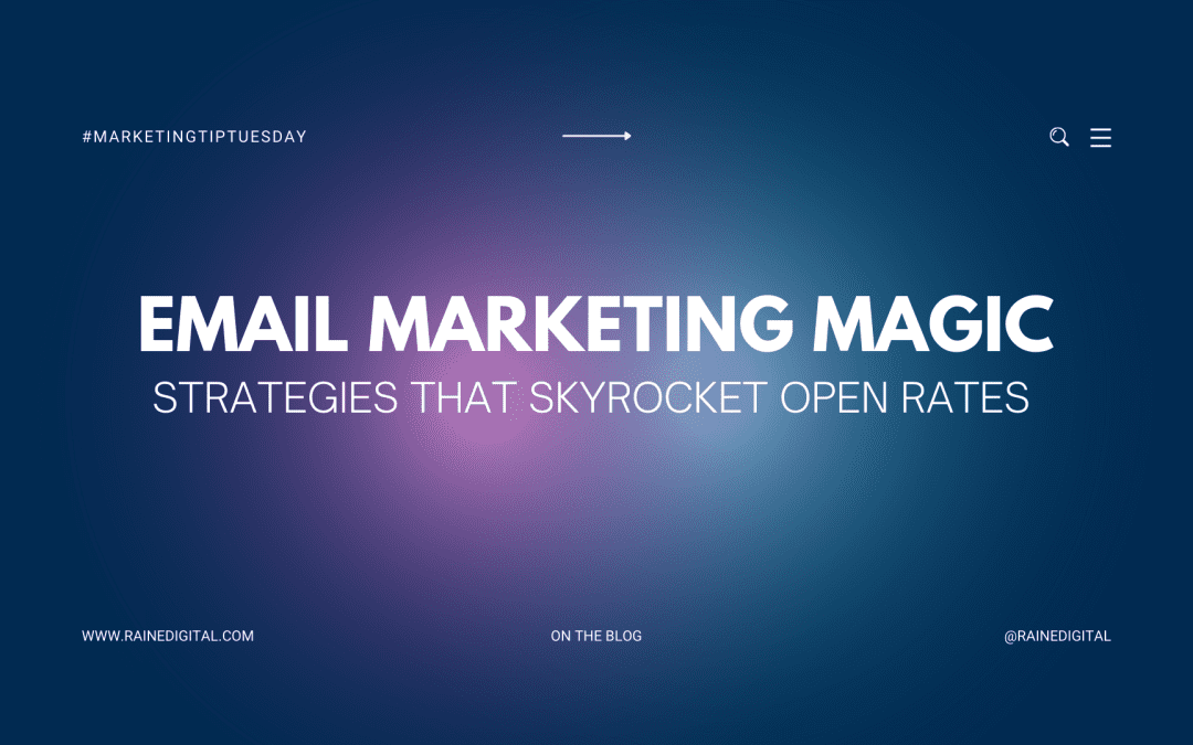 Email Marketing Magic: Strategies that Skyrocket Open Rates